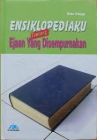 Image of ENSIKLOPEDIA TENTANG EJAAN YANG DISEMPURNAKAN