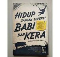 Image of HIDUP JANGAN SEPETI BABI DAN KERA
