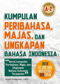 Image of KUMPULAN PERIBAHASA, MAJAS, DAN UNGKAPAN BAHASA INDONEESIA